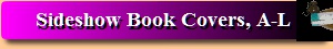 Sideshow Book Covers, A-L
