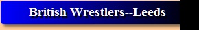 British Wrestlers--Leeds