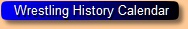 Wrestling History Calendar
